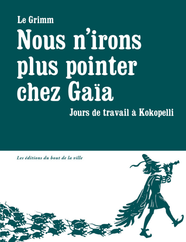 "Nous n'irons plus pointer chez Gaïa. Jours de travails à Kokopelli"